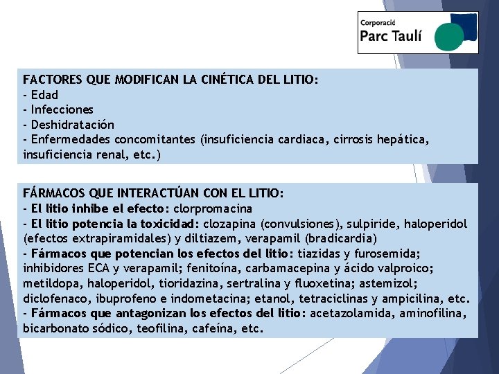 FACTORES QUE MODIFICAN LA CINÉTICA DEL LITIO: - Edad - Infecciones - Deshidratación -