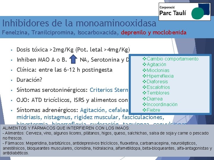 Inhibidores de la monoaminooxidasa Fenelzina, Tranilcipromina, Isocarboxacida, deprenilo y moclobenida • Dosis tóxica >2