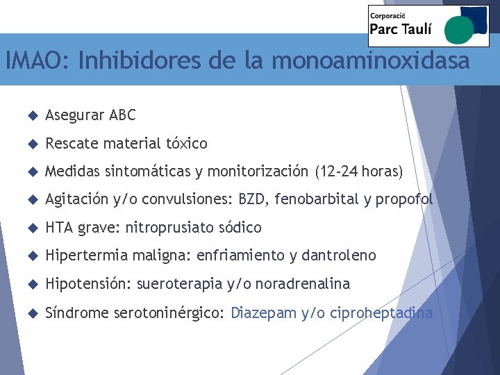 IMAO: Inhibidores de la monoaminoxidasa Asegurar ABC Rescate material tóxico Medidas sintomáticas y monitorización