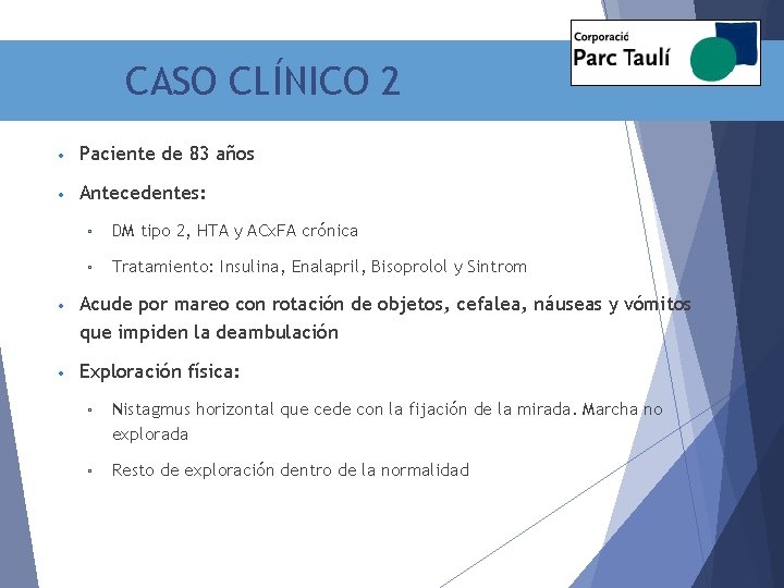 CASO CLÍNICO 2 • Paciente de 83 años • Antecedentes: ▫ DM tipo 2,