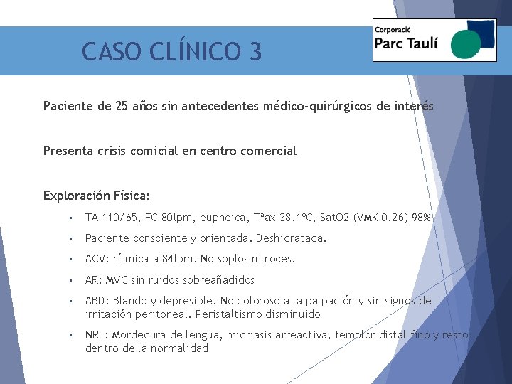 CASO CLÍNICO 3 Paciente de 25 años sin antecedentes médico-quirúrgicos de interés Presenta crisis