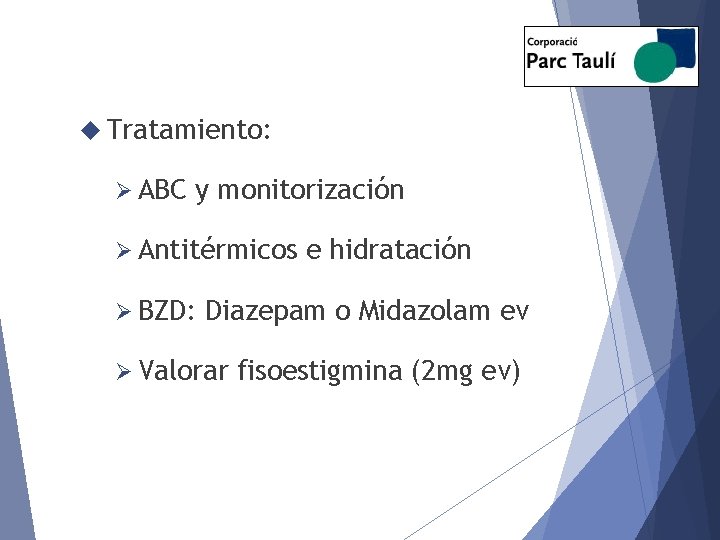  Tratamiento: Ø ABC y monitorización Ø Antitérmicos Ø BZD: e hidratación Diazepam o