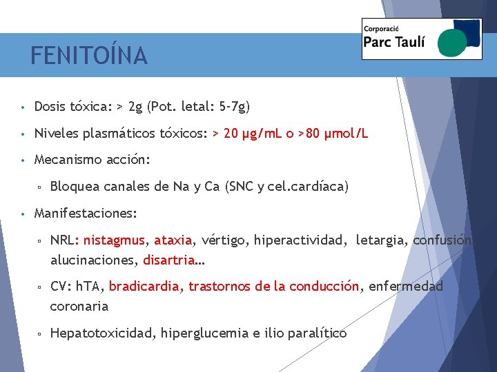 FENITOÍNA • Dosis tóxica: > 2 g (Pot. letal: 5 -7 g) • Niveles