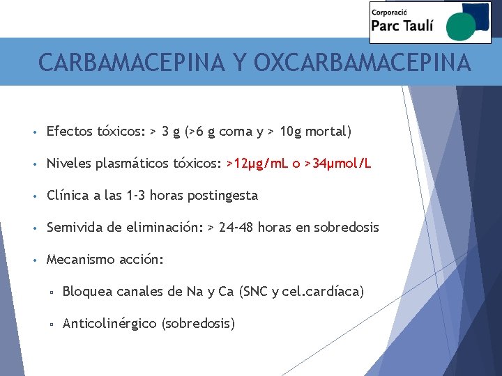 CARBAMACEPINA Y OXCARBAMACEPINA • Efectos tóxicos: > 3 g (>6 g coma y >