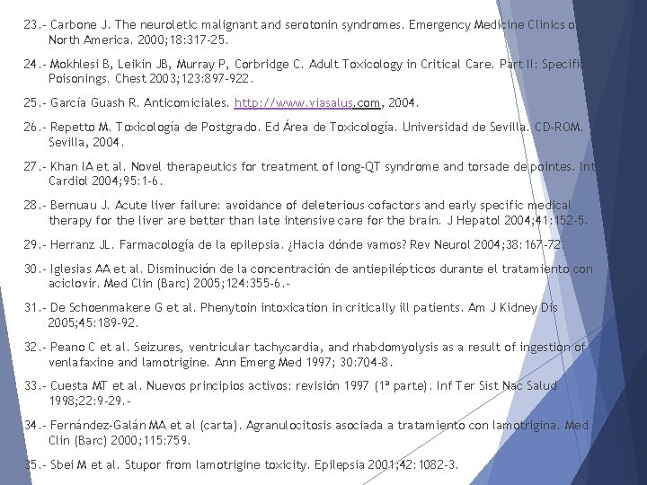 23. - Carbone J. The neuroletic malignant and serotonin syndromes. Emergency Medicine Clinics of