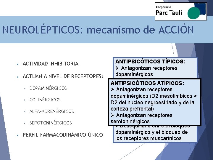 NEUROLÉPTICOS: mecanismo de ACCIÓN • ACTIVIDAD INHIBITORIA • ACTUAN A NIVEL DE RECEPTORES: •