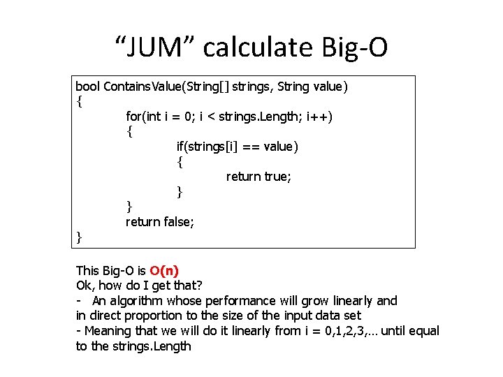 “JUM” calculate Big-O bool Contains. Value(String[] strings, String value) { for(int i = 0;