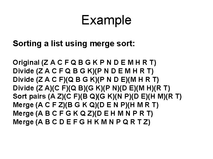 Example Sorting a list using merge sort: Original (Z A C F Q B