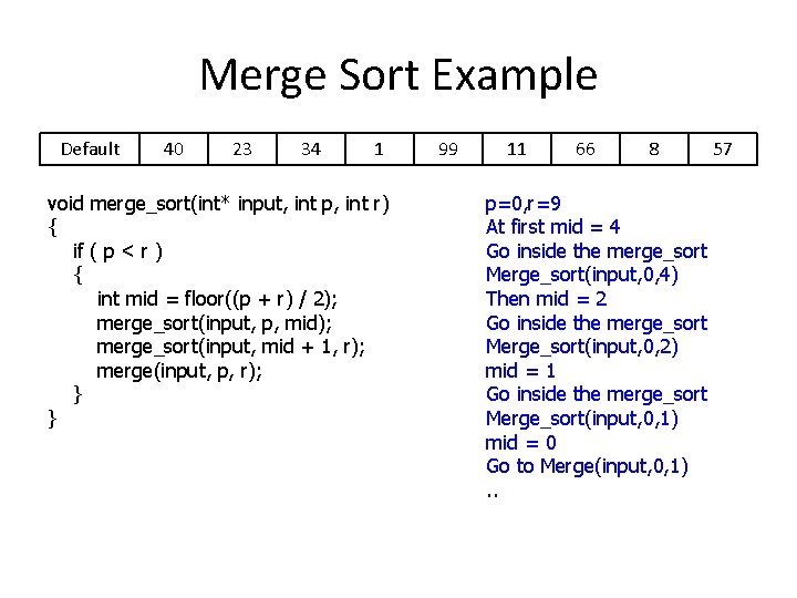 Merge Sort Example Default 40 23 34 1 void merge_sort(int* input, int p, int