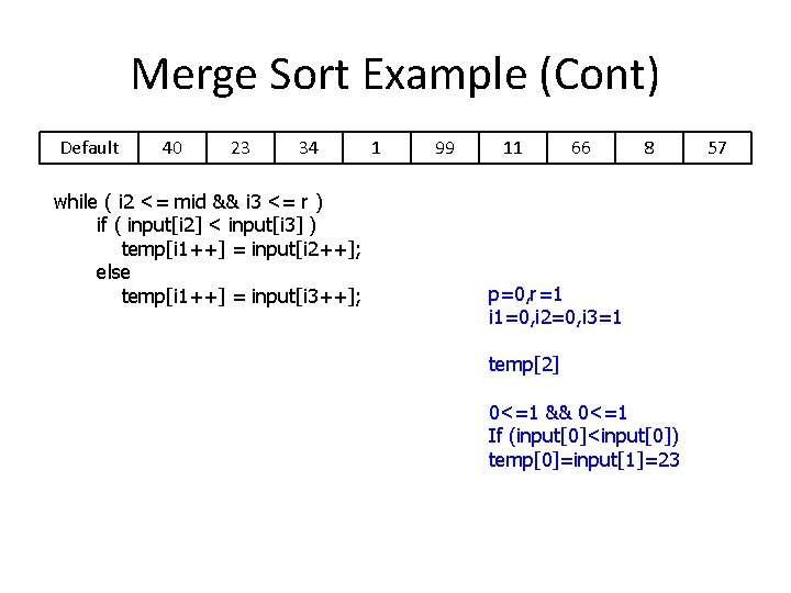 Merge Sort Example (Cont) Default 40 23 34 while ( i 2 <= mid