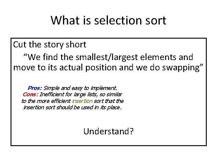 What is selection sort Cut the story short “We find the smallest/largest elements and