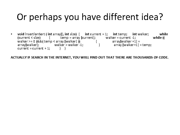 Or perhaps you have different idea? • void insertion. Sort ( int array[], int