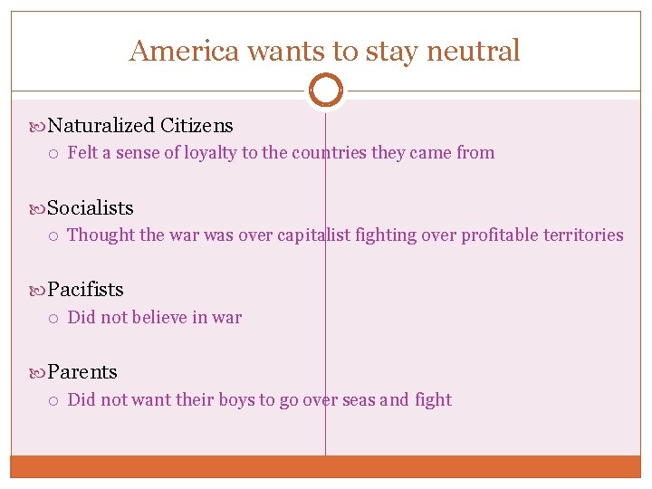 America wants to stay neutral Naturalized Citizens Felt a sense of loyalty to the