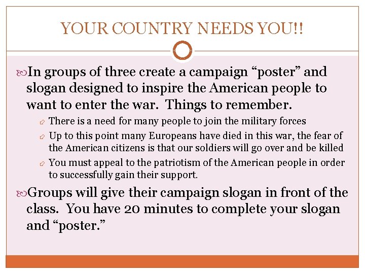 YOUR COUNTRY NEEDS YOU!! In groups of three create a campaign “poster” and slogan