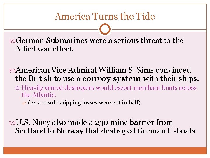 America Turns the Tide German Submarines were a serious threat to the Allied war
