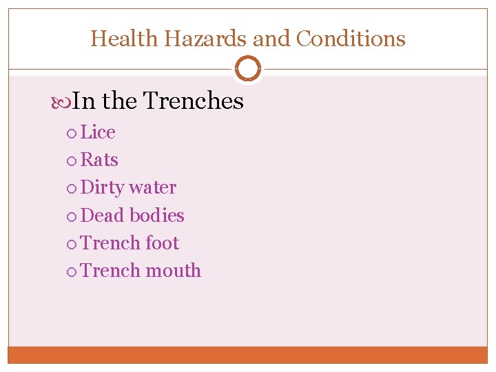 Health Hazards and Conditions In the Trenches Lice Rats Dirty water Dead bodies Trench