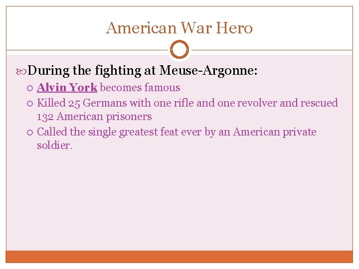 American War Hero During the fighting at Meuse-Argonne: Alvin York becomes famous Killed 25