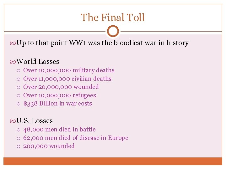 The Final Toll Up to that point WW 1 was the bloodiest war in