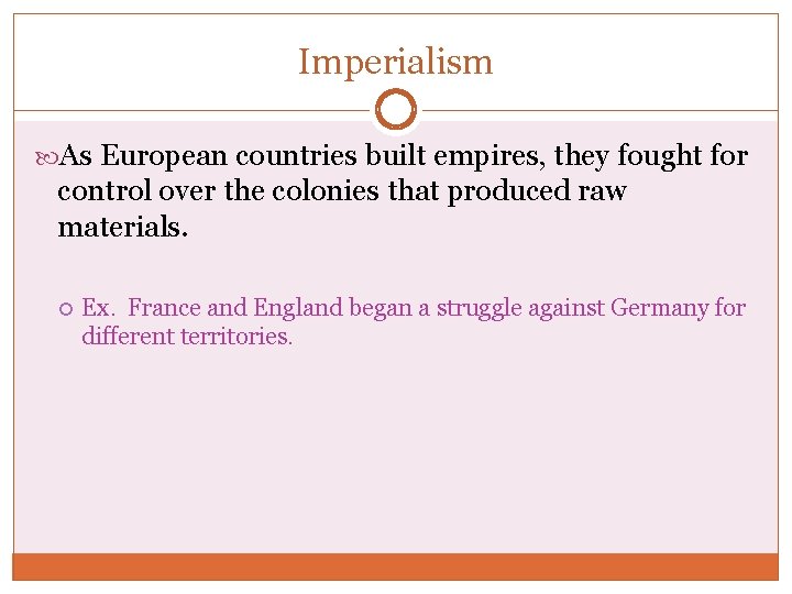 Imperialism As European countries built empires, they fought for control over the colonies that