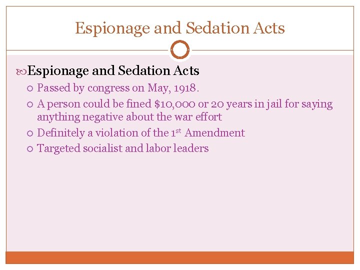 Espionage and Sedation Acts Passed by congress on May, 1918. A person could be