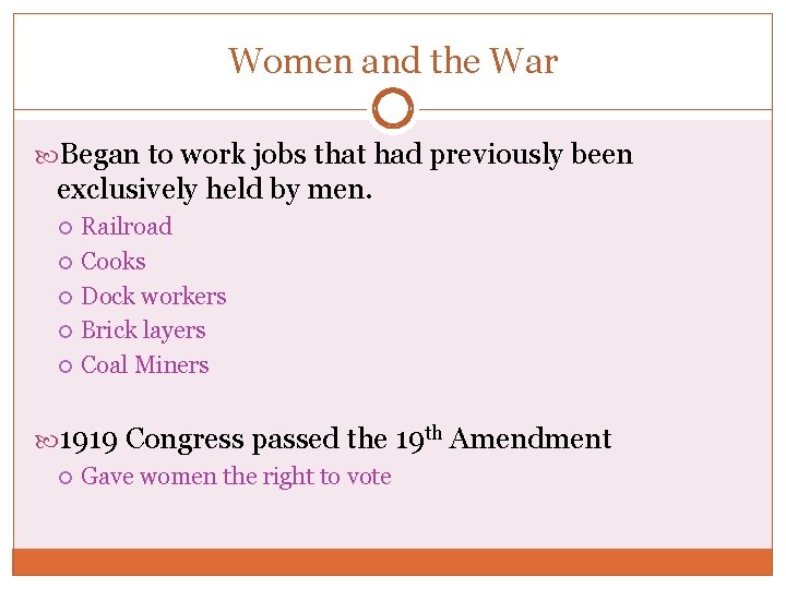 Women and the War Began to work jobs that had previously been exclusively held