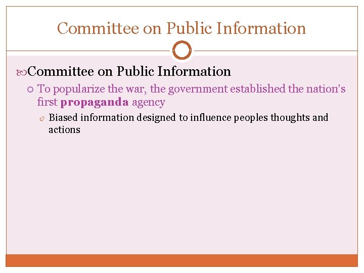 Committee on Public Information To popularize the war, the government established the nation’s first