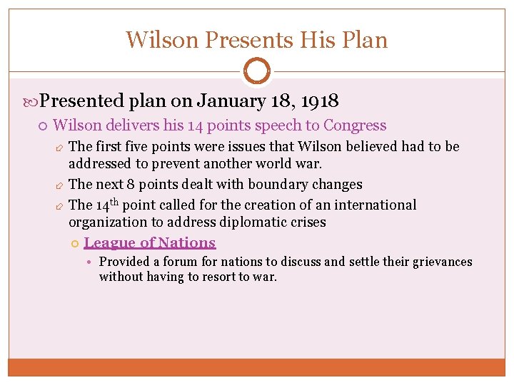 Wilson Presents His Plan Presented plan on January 18, 1918 Wilson delivers his 14