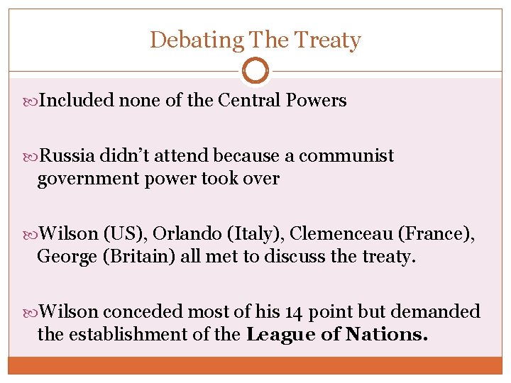 Debating The Treaty Included none of the Central Powers Russia didn’t attend because a