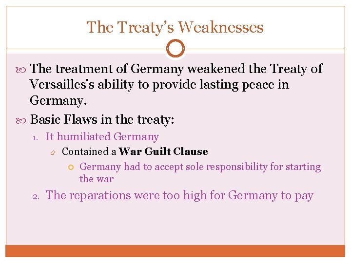 The Treaty’s Weaknesses The treatment of Germany weakened the Treaty of Versailles's ability to