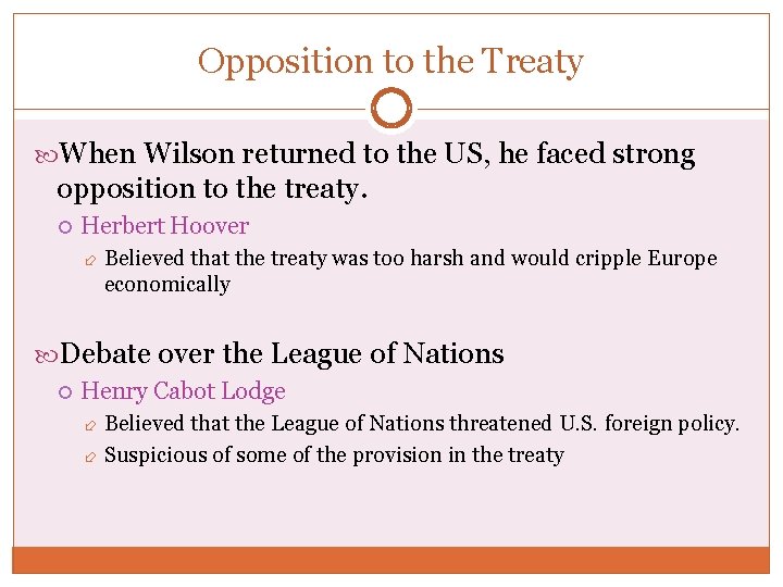 Opposition to the Treaty When Wilson returned to the US, he faced strong opposition