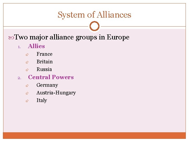 System of Alliances Two major alliance groups in Europe 1. Allies 2. France Britain