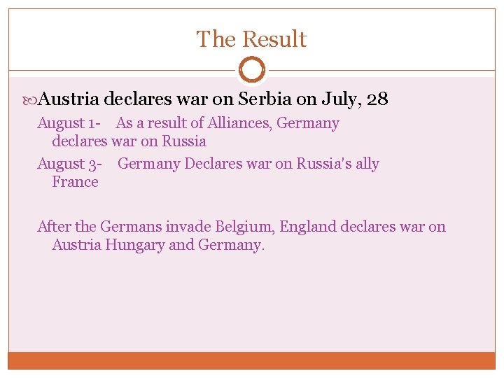 The Result Austria declares war on Serbia on July, 28 August 1 - As