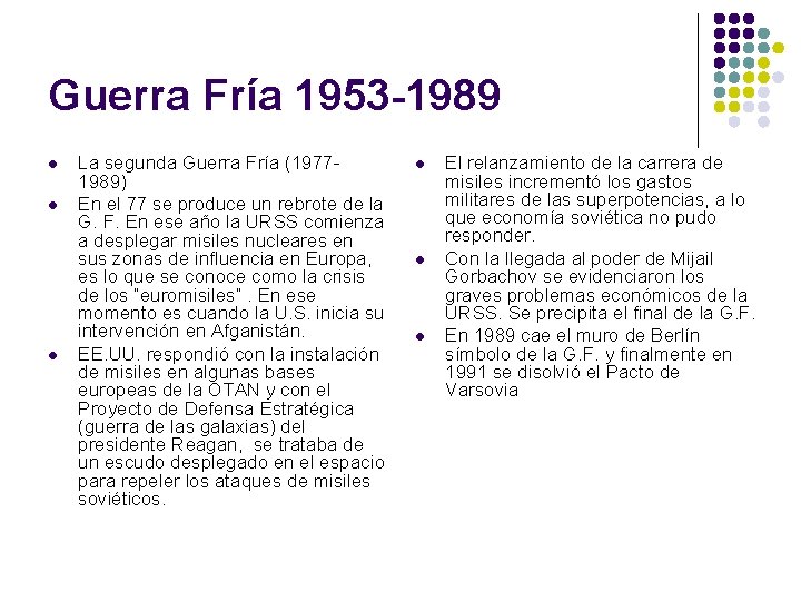 Guerra Fría 1953 -1989 l l l La segunda Guerra Fría (19771989) En el