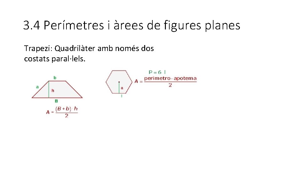 3. 4 Perímetres i àrees de figures planes Trapezi: Quadrilàter amb només dos costats