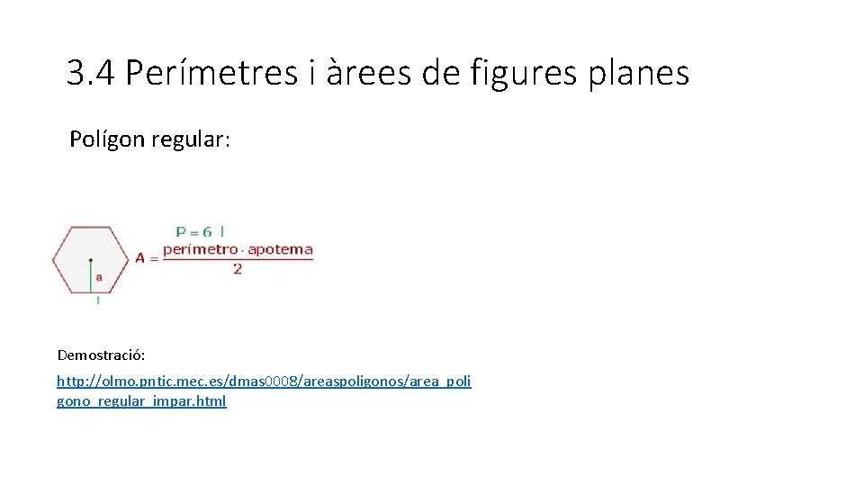 3. 4 Perímetres i àrees de figures planes Polígon regular: Demostració: http: //olmo. pntic.
