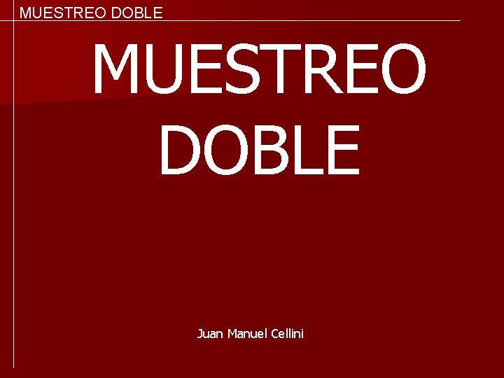 MUESTREO DOBLE Juan Manuel Cellini 