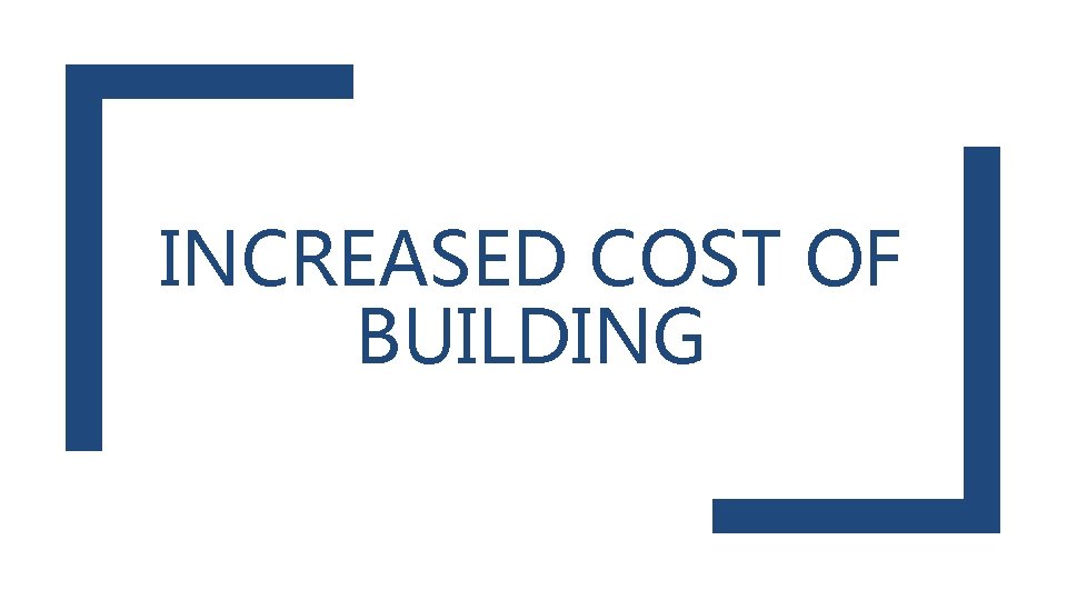 INCREASED COST OF BUILDING 