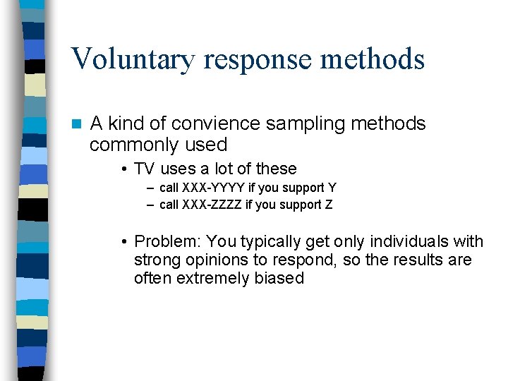 Voluntary response methods n A kind of convience sampling methods commonly used • TV