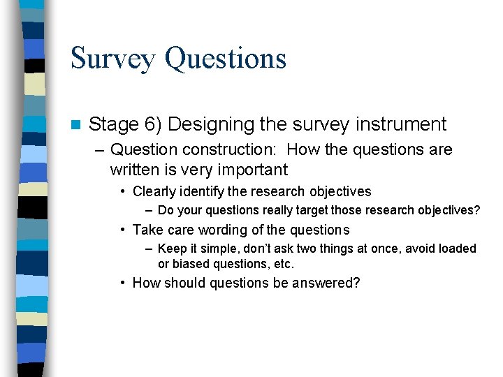 Survey Questions n Stage 6) Designing the survey instrument – Question construction: How the