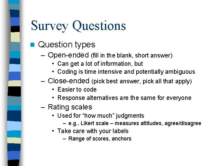 Survey Questions n Question types – Open-ended (fill in the blank, short answer) •