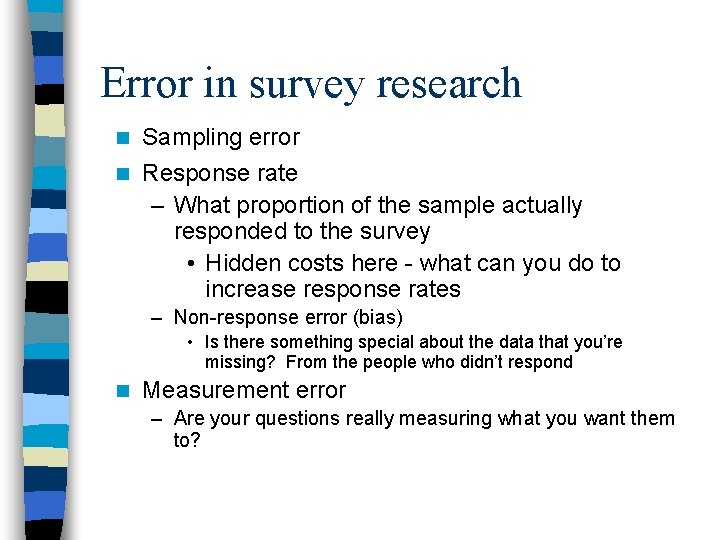 Error in survey research n Sampling error n Response rate – What proportion of