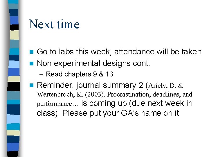 Next time Go to labs this week, attendance will be taken n Non experimental