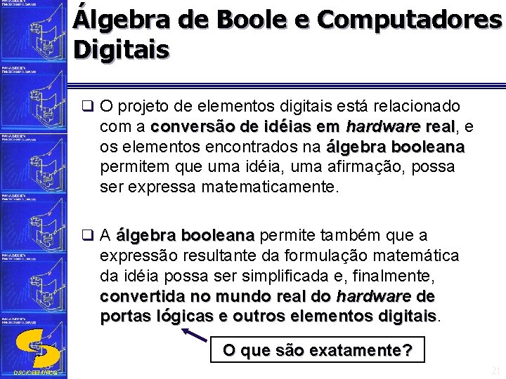 Álgebra de Boole e Computadores Digitais q O projeto de elementos digitais está relacionado