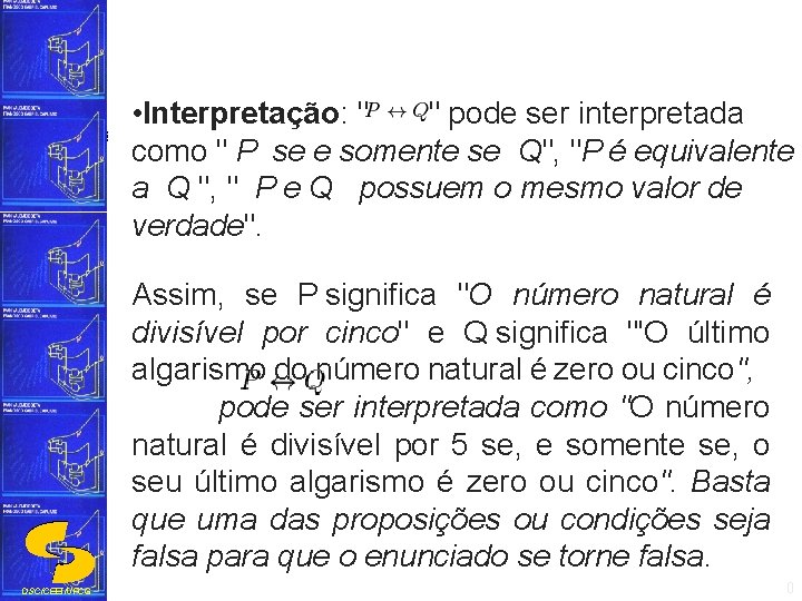  • Interpretação: " " pode ser interpretada como " P se e somente