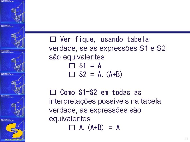 � Verifique, usando tabela verdade, se as expressões S 1 e S 2 são