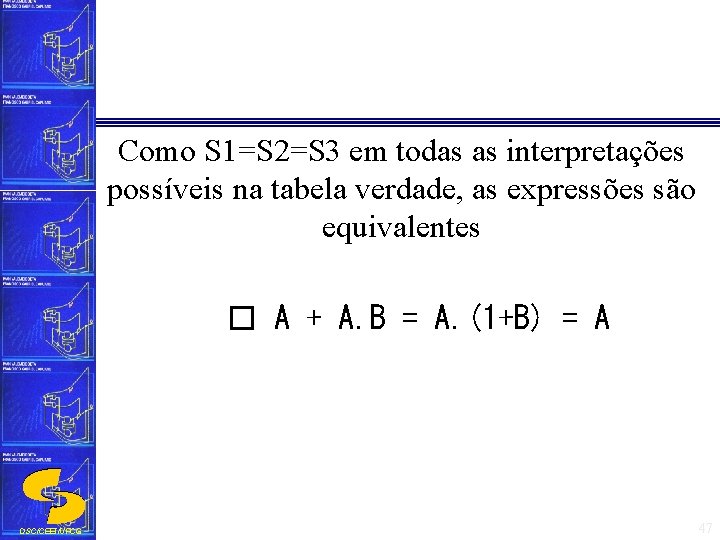 Como S 1=S 2=S 3 em todas as interpretações possíveis na tabela verdade, as