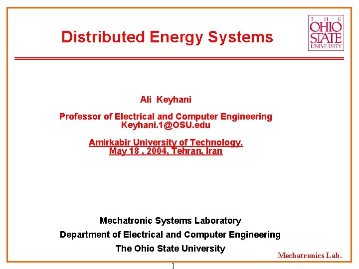 Distributed Energy Systems Ali Keyhani Professor of Electrical and Computer Engineering Keyhani. 1@OSU. edu