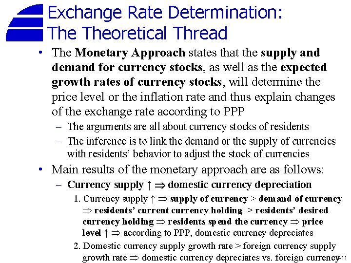 Exchange Rate Determination: Theoretical Thread • The Monetary Approach states that the supply and