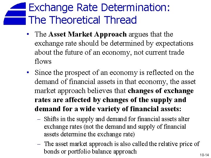 Exchange Rate Determination: Theoretical Thread • The Asset Market Approach argues that the exchange