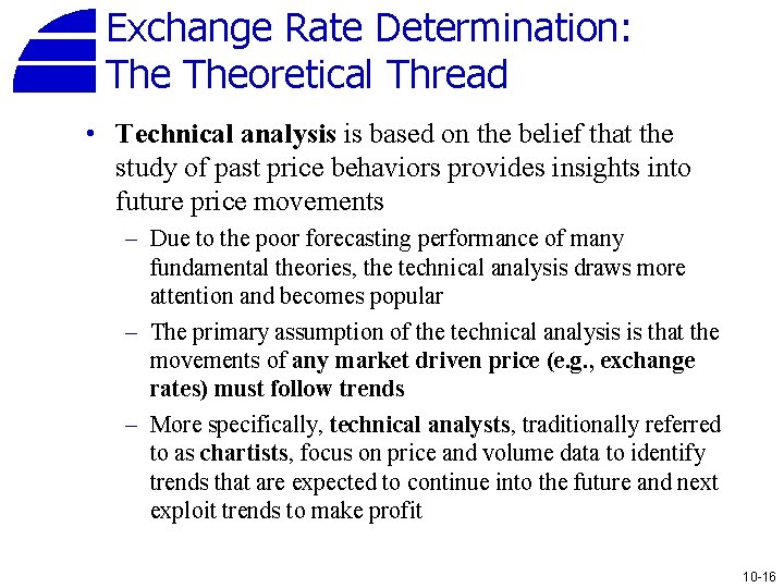Exchange Rate Determination: Theoretical Thread • Technical analysis is based on the belief that